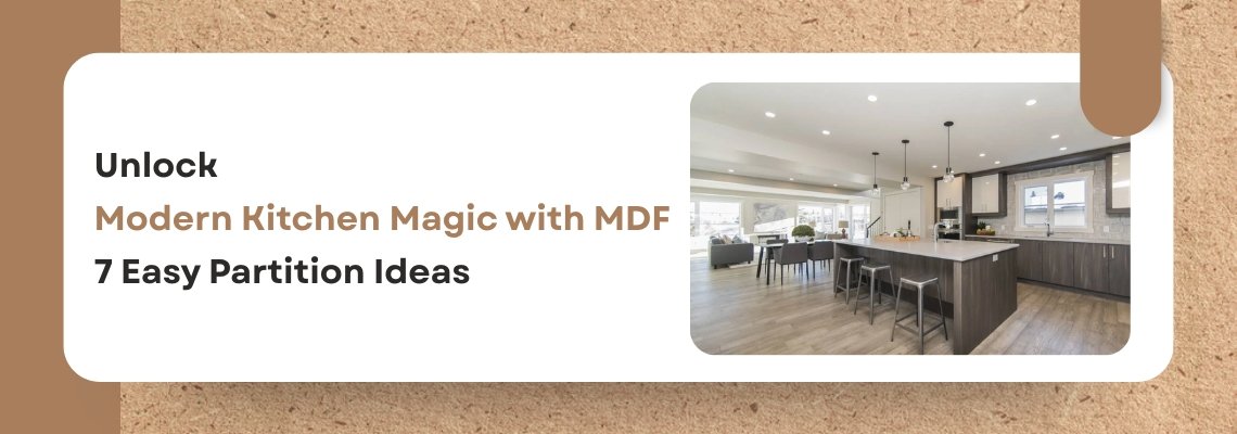 Unlock Modern Kitchen Magic with MDF: 7 Easy Partition Ideas