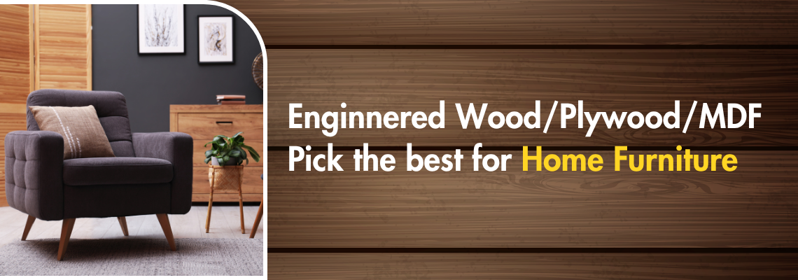 Engineered Wood vs Plywood vs MDF: Pick the best for Home Furniture