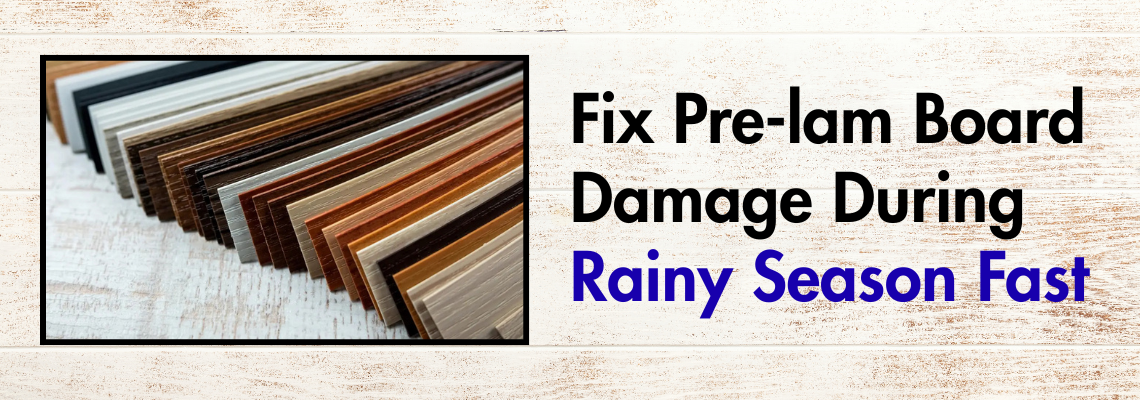Fix Pre-lam Board Damage During Rainy Season Fast