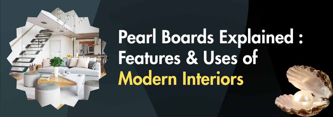 Pearl Boards Explained: Features and Uses of Modern Interiors