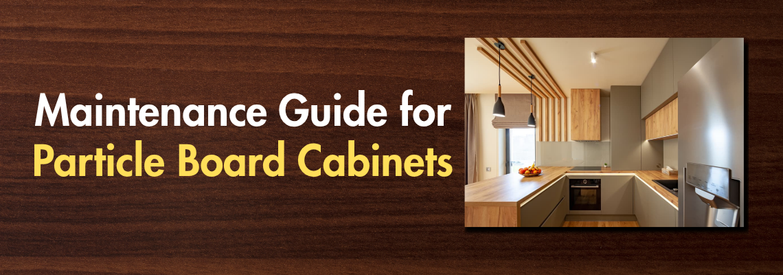 Maintenance Guide for Particle Board Cabinets