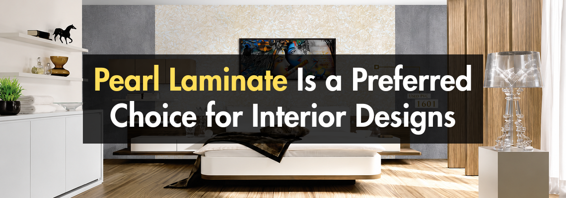 Pearl Laminate Is a Preferred Choice for Interior Designs
