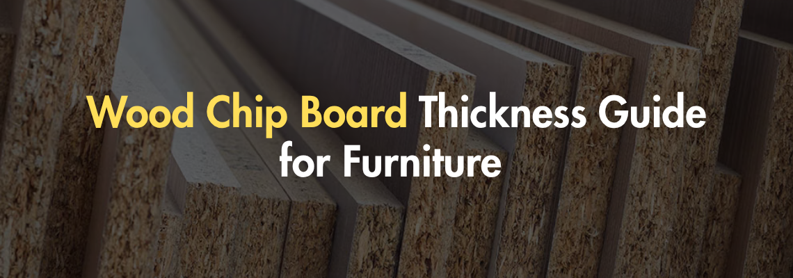 Wood Chip Board Thickness Guide for Furniture