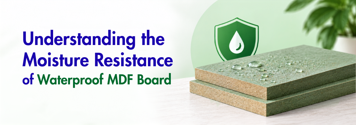 Understanding the Moisture Resistance of Waterproof MDF Board